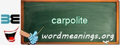 WordMeaning blackboard for carpolite
